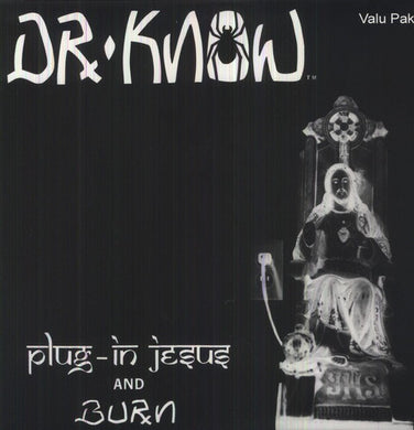 Dr Know: Plug In Jesus/Burn (Vinyl LP)