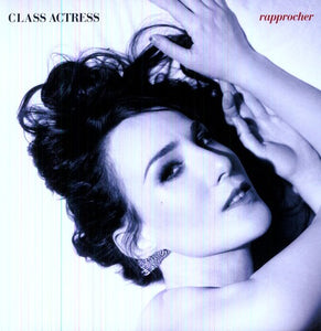Class Actress: Rapprocher (Vinyl LP)