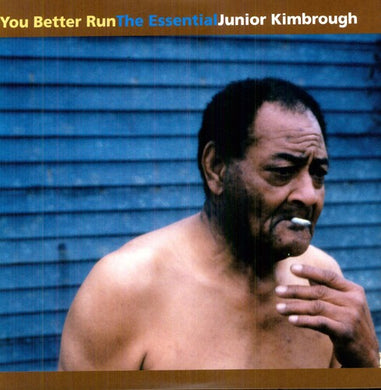 Kimbrough, Junior: You Better Run: The Essential Junior Kimbrough (Vinyl LP)