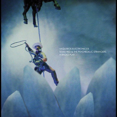Vaqueros Electronicos: Texas Red & the Psychedelic Strangers (Vinyl LP)