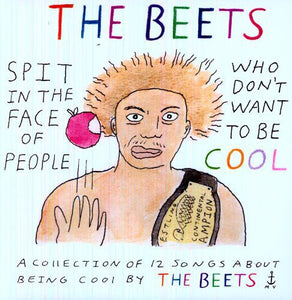The Beets: Spit in the Face of People Who Don't Want to Be Cool (Vinyl LP)