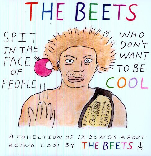 The Beets: Spit in the Face of People Who Don't Want to Be Cool (Vinyl LP)