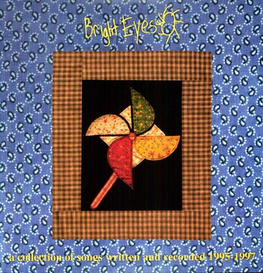 Bright Eyes: A Collection Of Songs Written and Recorded 1995 (Vinyl LP)