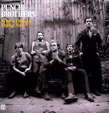 Punch Brothers: Who's Feeling Young Now? (Vinyl LP)