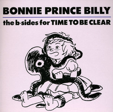 Billy, Bonnie Prince: B-Sides of Time to Be Clear (7-Inch Single)