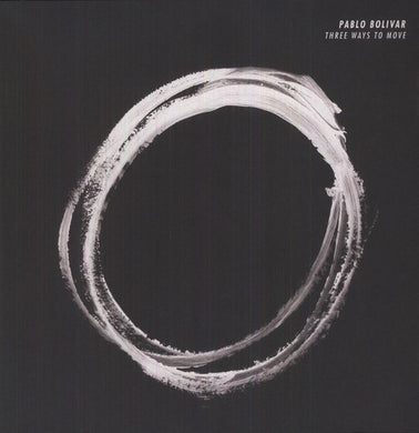 Bolivar, Pablo: Three Ways to Move (12-Inch Single)