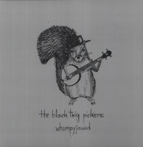 Black Twig Pickers: Whompyjawed (Vinyl LP)