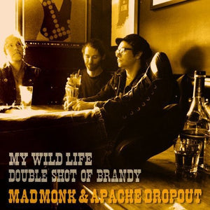 Mad Monk & Apache Dropout: My Wild Life (7-Inch Single)