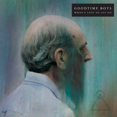 Goodtime Boys: What's Left to Let Go (Vinyl LP)