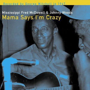 Fred McDowell: Mama Says I'm Crazy (Vinyl LP)
