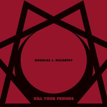 McCarthy, Douglas J: Kill Your Friends (Vinyl LP)