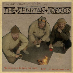 Childish, Billy & Spartan Dreggs: We Spartan Dreggs (Be Fine) (7-Inch Single)