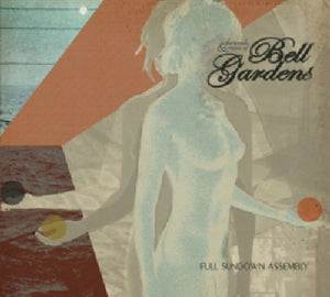 Bell Gardens: Full Sundown Assembly (Vinyl LP)