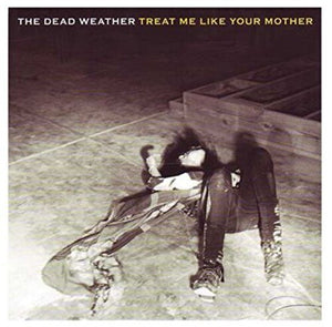 Dead Weather: Treat Me Like Your Mother/You Just Can't Win (7-Inch Single)