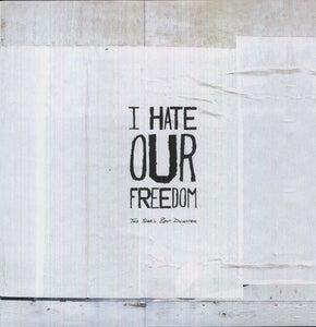 I Hate Our Freedom: This Year's Best Disaster (Vinyl LP)