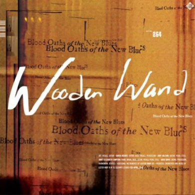 Wooden Wand & the Vanishing Voice: Blood Oaths of the New Blues (Vinyl LP)