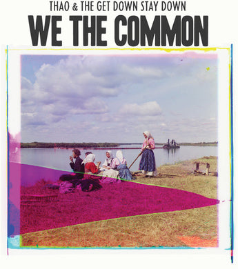 Thao & the Get Down Stay Down: We the Common (Vinyl LP)