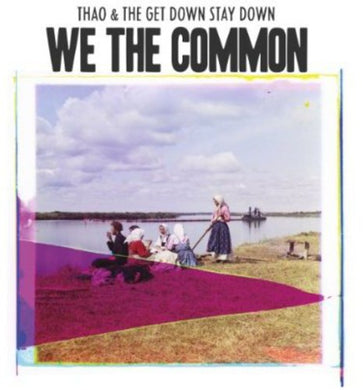 Thao & the Get Down Stay Down: We the Common (Vinyl LP)