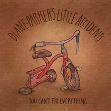 Diane Parker's Little Accidents: You Can't Fix Everything (Vinyl LP)