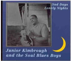Kimbrough, Junior & Soul Blues Boys: Sad Days Lonely Nights (Vinyl LP)