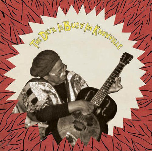 Various Artists: The Devil Is Busy In Knoxville (Vinyl LP)