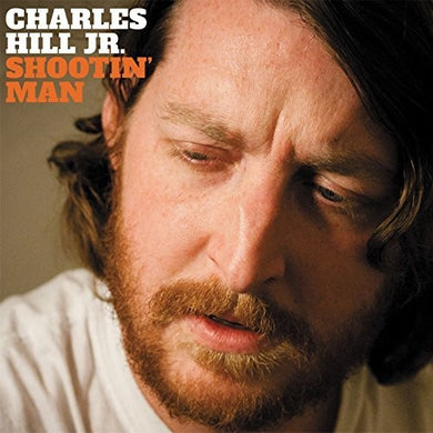 Charles Jr. Hill: Shootin' Man (Vinyl LP)