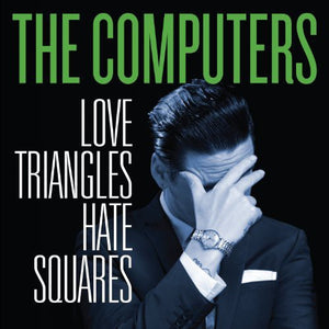 Computers: Love Triangles Hate Squares (Vinyl LP)