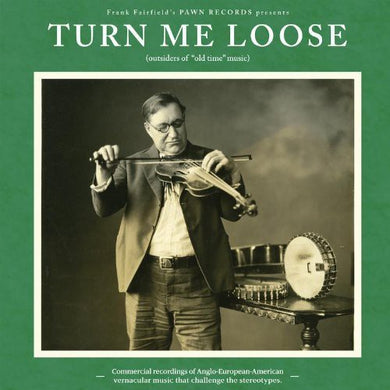 Turn Me Loose: Outsiders of Old-Time Music / Var: Turn Me Loose - Outsiders Of Old-Time Music (Vinyl LP)