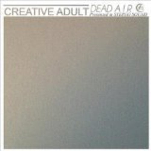 Creative Adult: Dead Air (7-Inch Single)