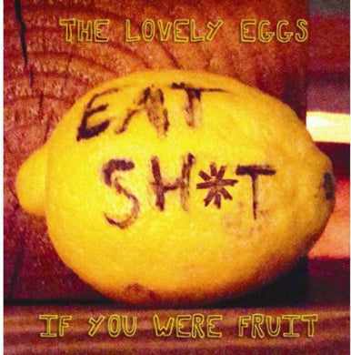 Lovely Eggs: If You Were Fruit (Vinyl LP)