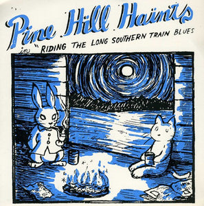 Pine Hill Haints: Riding the Long Southern Train Blues (7-Inch Single)