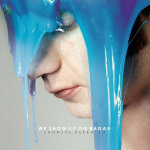 We Show Up on Radar: Sadness Defeated (Vinyl LP)
