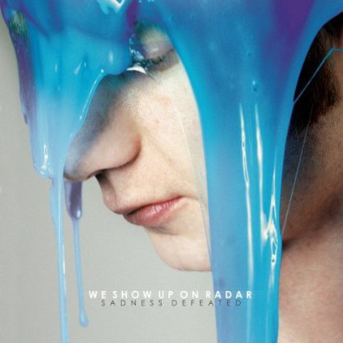 We Show Up on Radar: Sadness Defeated (Vinyl LP)