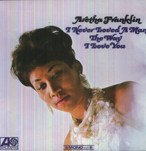 Franklin, Aretha: I Never Loved a Man the Way I Love You (Vinyl LP)