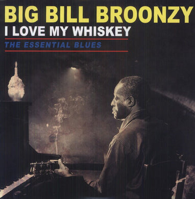 Broonzy, Big Bill: Love My Whiskey: The Essential Blues (Vinyl LP)