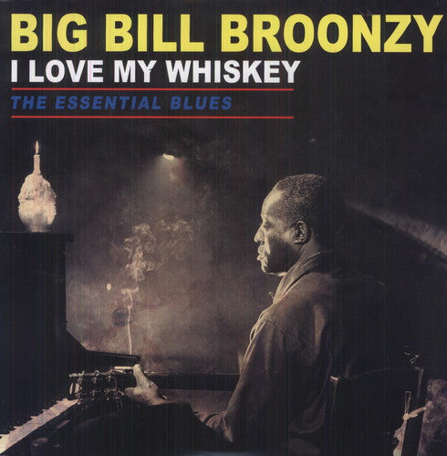Broonzy, Big Bill: Love My Whiskey: The Essential Blues (Vinyl LP)