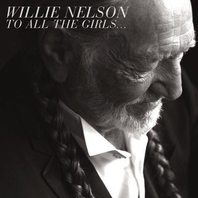 Willie Nelson: To All the Girls (Vinyl LP)