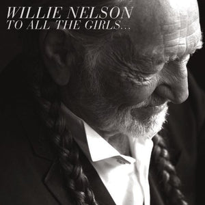 Willie Nelson: To All the Girls (Vinyl LP)