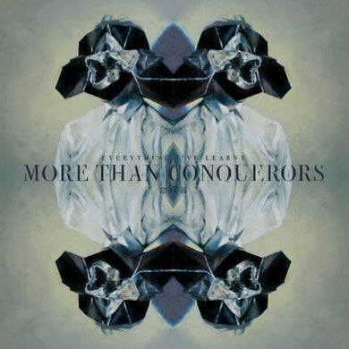 More Than Conquerors: Everything I've Learnt (Vinyl LP)