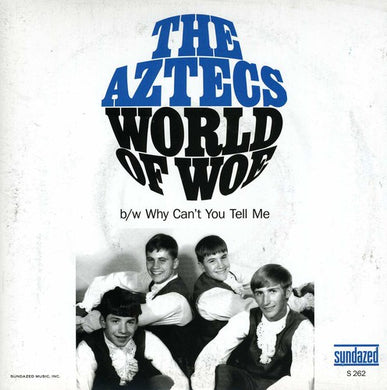 Aztecs: World of Woe/Why Can't You Tell Me (7-Inch Single)