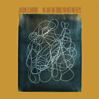 Judson Claiborne: We Have Not Doors You Need Not Keys (Vinyl LP)