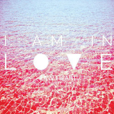 I Am in Love: Raw Heart (Vinyl LP)