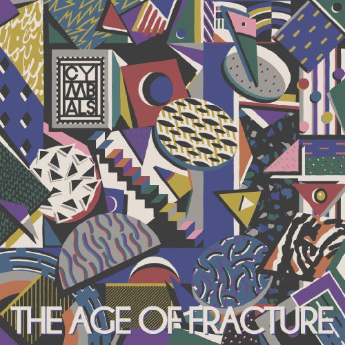 Cymbals: The Age Of Fracture (Vinyl LP)