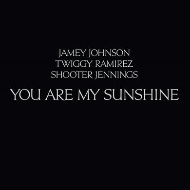 Jennings, Shooter / Johnson, Jamey / Twiggy Ramirez: You Are My Sunshine (12-Inch Single)