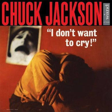 Jackson, Chuck: I Dont Want to Cry (Vinyl LP)