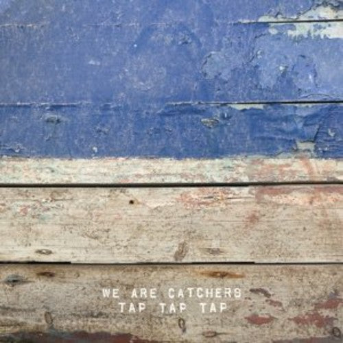 We Are Catchers: Tap Tap Tap (7-Inch Single)