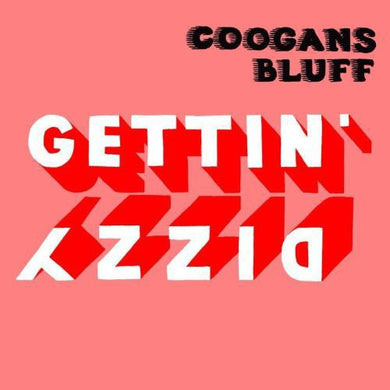 Coogans Bluff: Gettin' Dizzy (Vinyl LP)