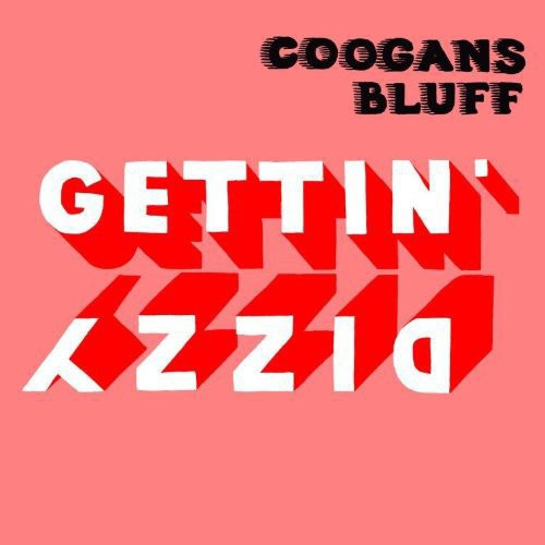 Coogans Bluff: Gettin' Dizzy (Vinyl LP)