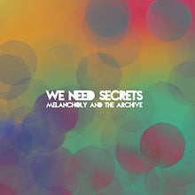 We Need Secrets: Melancholy & the Archive (Vinyl LP)
