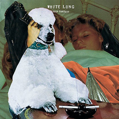 White Lung: Deep Fantasy (Vinyl LP)